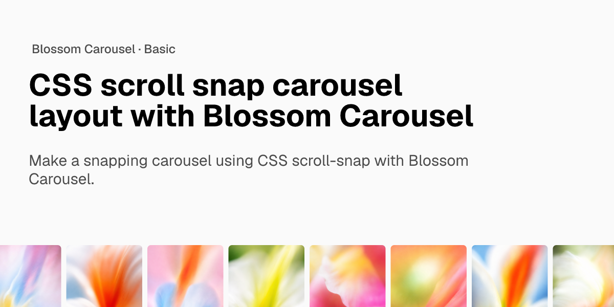 CSS scroll snap carousel layout with Blossom Carousel
